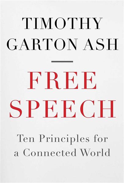 Timothy Garton Ash: Ten Free Speech Principles for the Connected World   