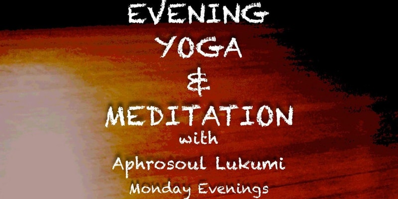 Evening Yoga & Meditation with Aphrosoul