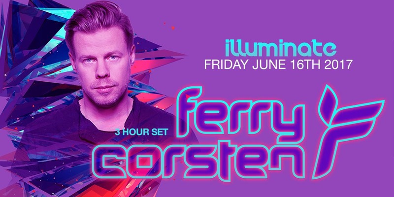 Ferry Corsten | Illuminate | 06.16.17 Ferry Corsten | Illuminate | 06.16.17