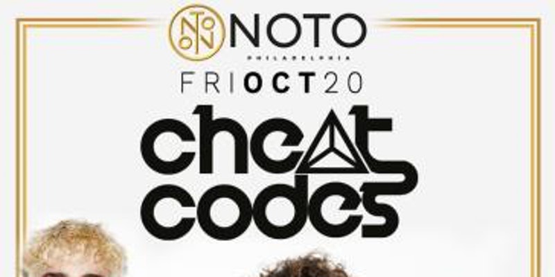 Cheat Codes @ NOTO Philly Friday October 20th AK