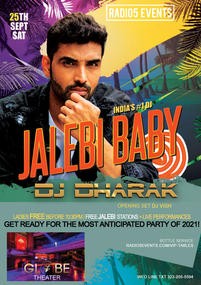 Radio5 Events presents, Jalebi Baby w/ India's #1 DJ Dharak @ World Famous Globe Theater! Red Carpet Affair, Celebrity invited guests, Two Deejays and more! This Year's Most Anticipated Bollywood Party! 