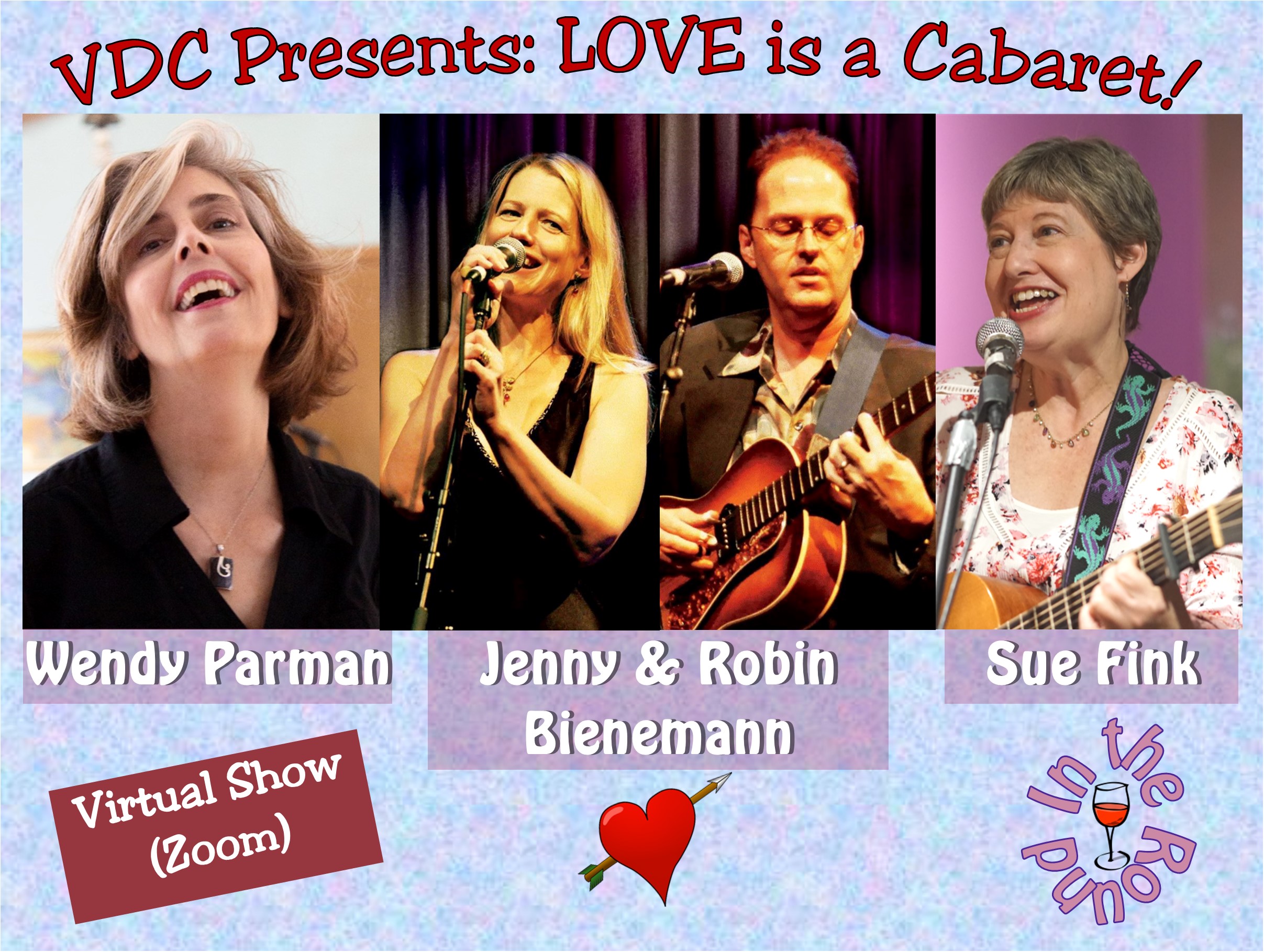 Virtual Dream Café Presents: 
LOVE is a Cabaret:  Wendy Parman, Jenny & Robin Bienemann, and Sue Fink In-the-Round