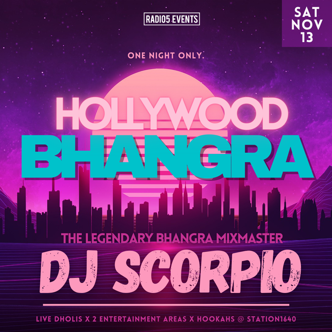 Radio5 Events presents, Hollywood Bhangra...The Grand Return w/ DJ Scorpio! 2 Rooms, 2 Deejays, Hookahs, Live Dholis & more! LA's Premier Bhangra Night is BACK! Radio5 Events presents, Hollywood Bhangra...The Grand Return w/ DJ Scorpio! 2 Rooms, 2 Deejays, Hookahs, Live Dholis & more! LA's Premier Bhangra Night is BACK!