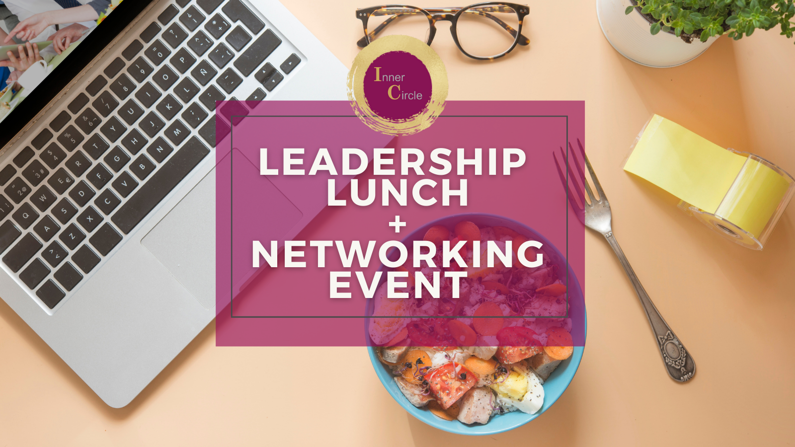 Inner Circle - VIRTUAL Leadership Lunch + Networking Event