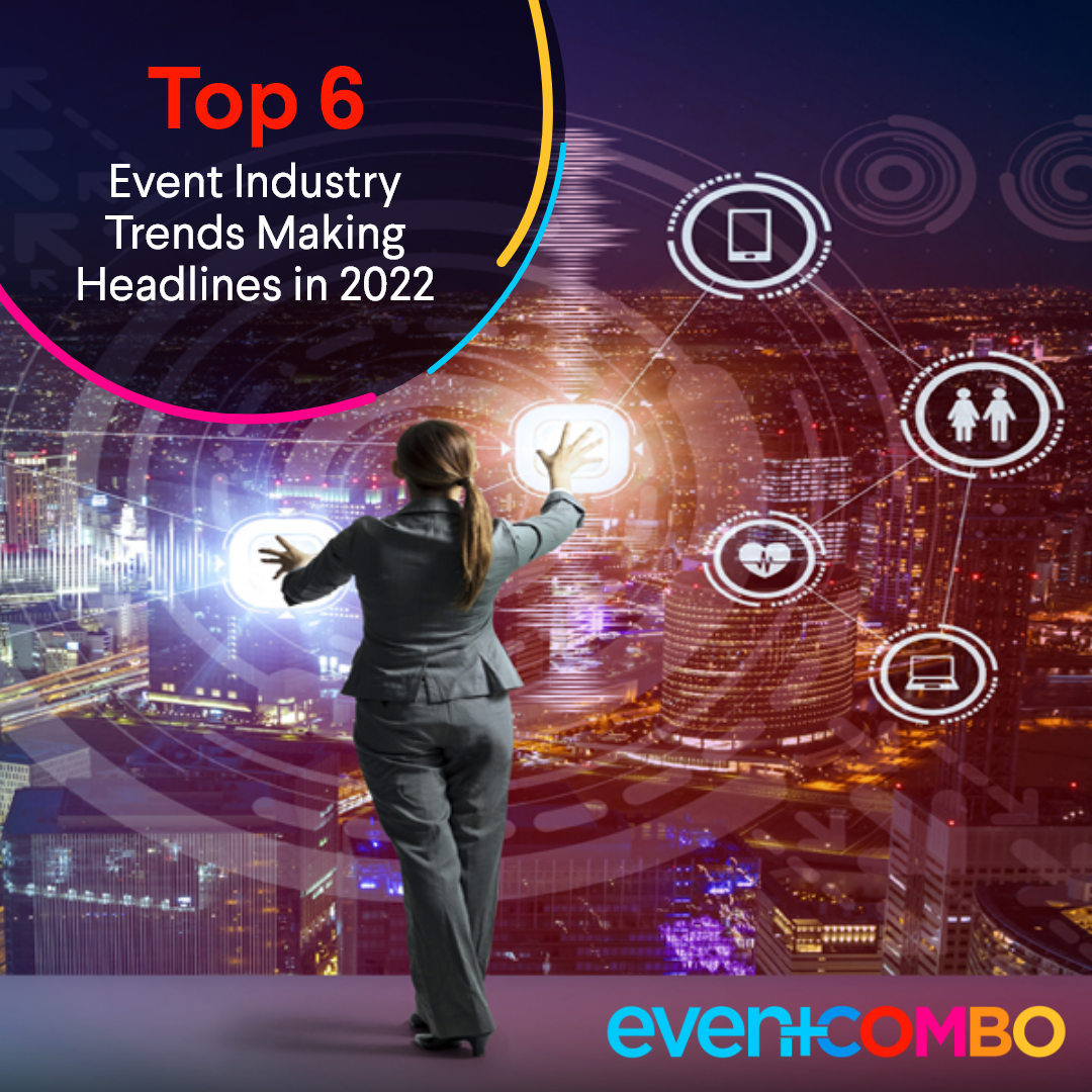 Top 6 Event Industry Trends Making Headlines in 2022 