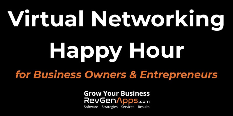 Virtual Networking Happy Hour for Business Owners & Entrepreneurs (1pm CST)