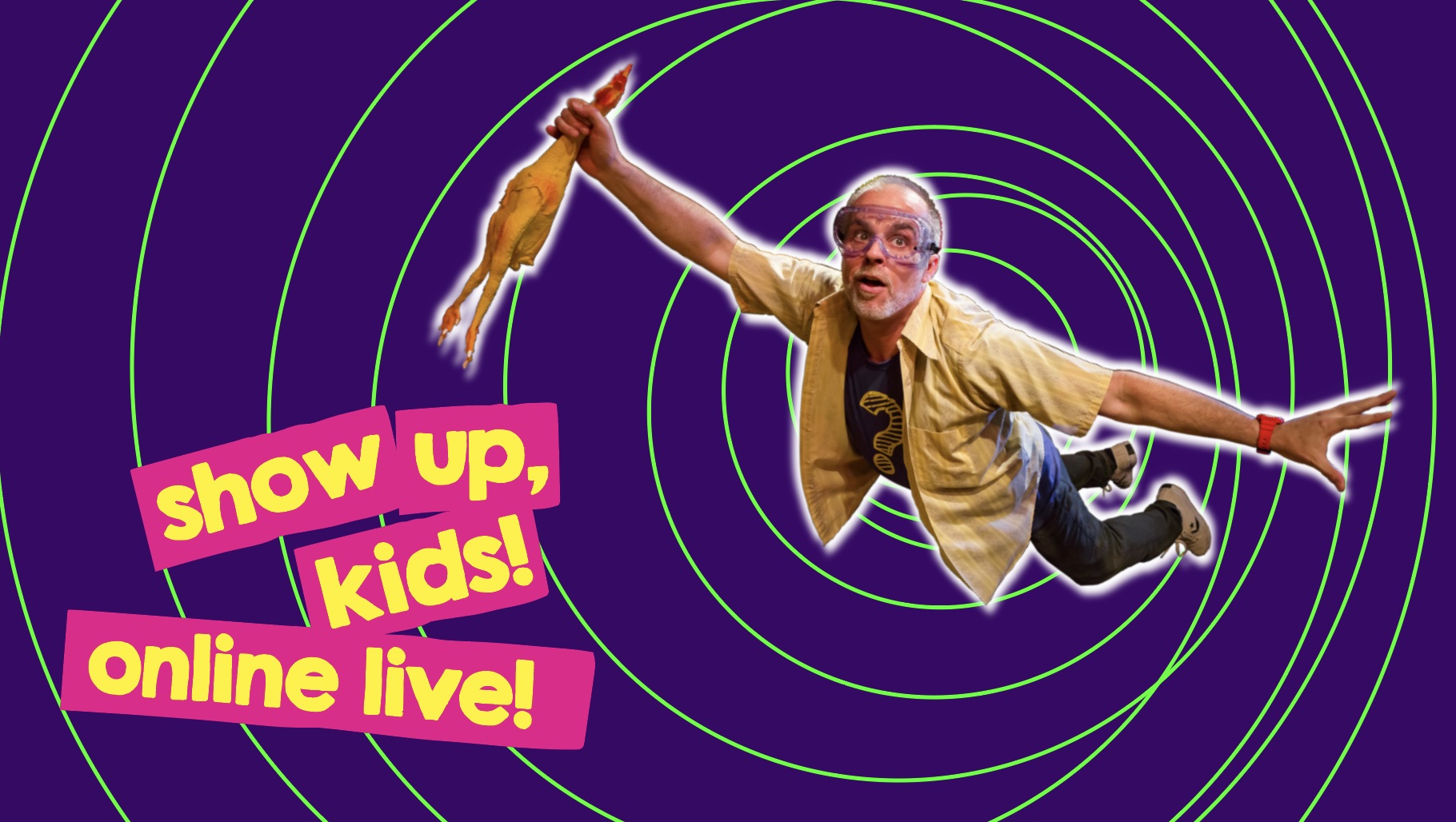 Show Up, Kids! Online LIVE! Show Up, Kids! Online LIVE!
