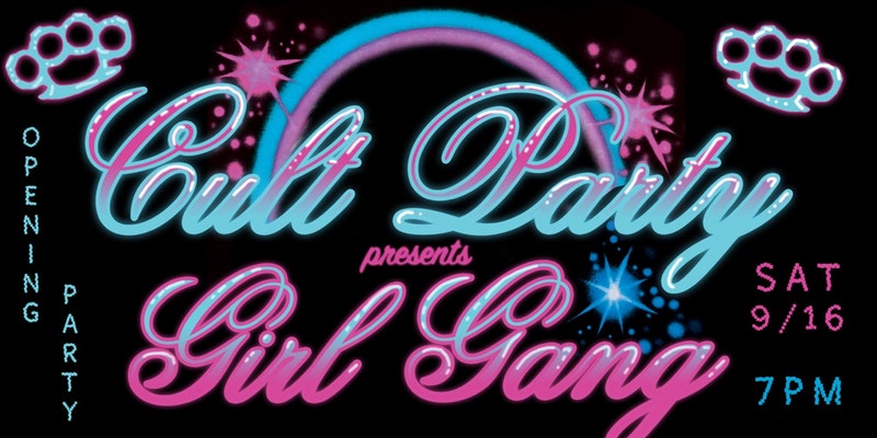 Cult Party Grand Opening- Girl Gang