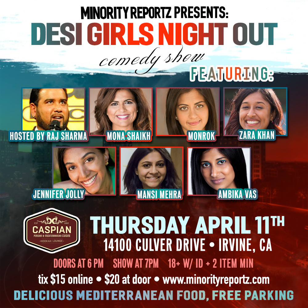 MINORITY REPORTZ PRESENTS DESI GIRLS NIGHT OUT WITH  MONA SHAIKH (MINORITY REPORTZ PRODUCER), MANSI MEHRA (FLAPPERS COMEDY CLUB), MONROK (LAUGH FACTORY), OUR AMAZING HOST RAJ SHARMA (NDTV) + MANY MORE