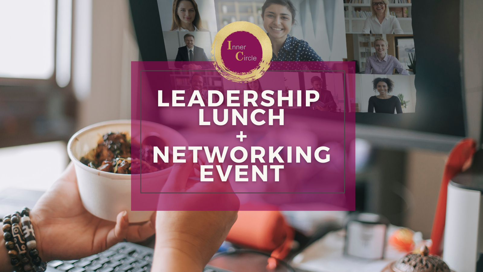 Inner Circle - VIRTUAL Leadership Lunch + Networking Event