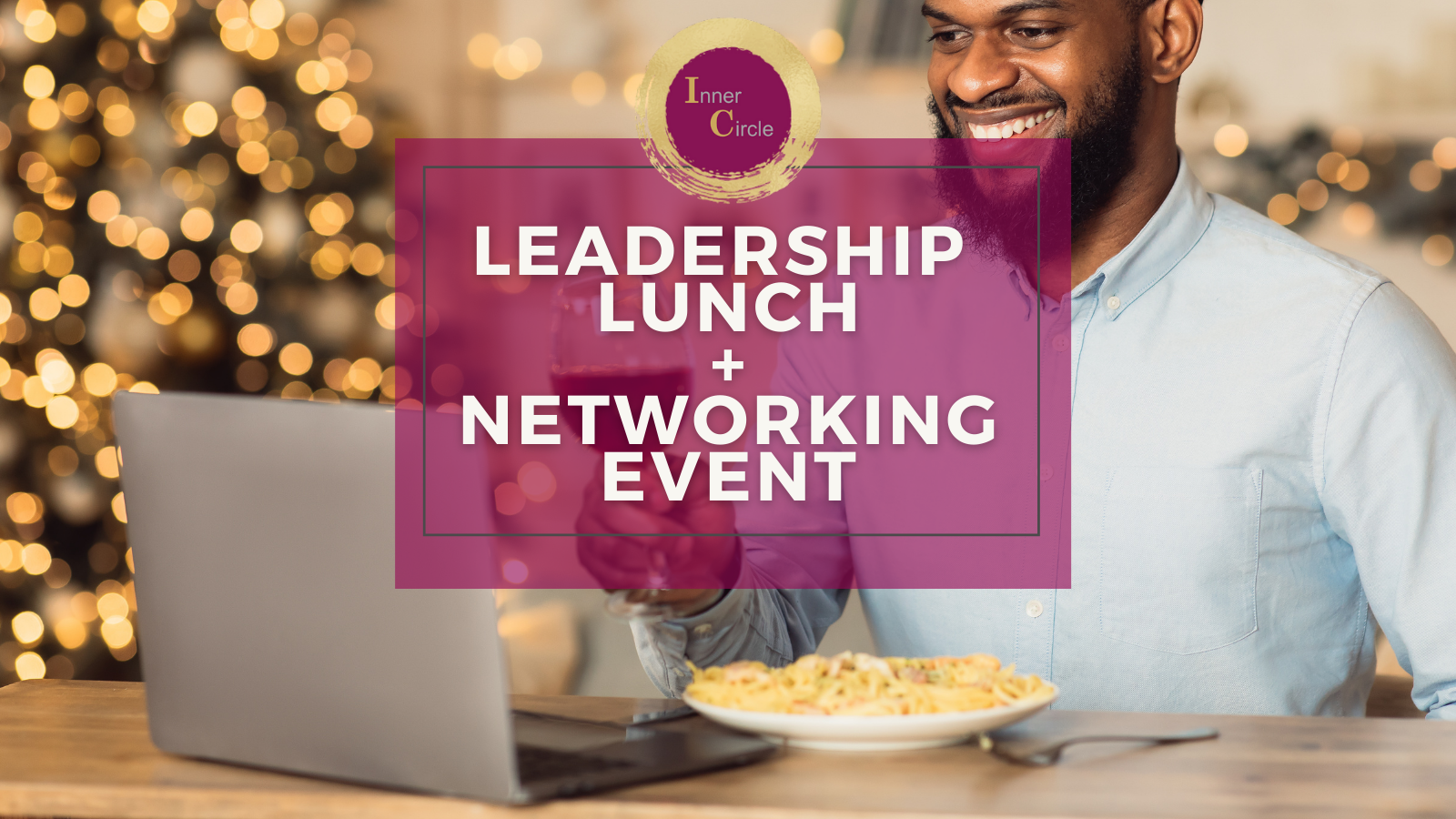 Inner Circle - VIRTUAL Leadership Lunch + Networking Event