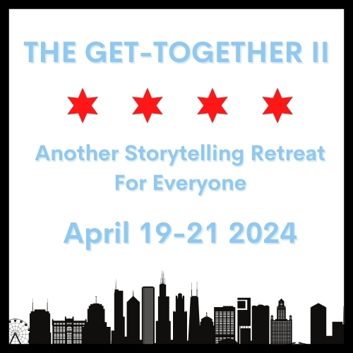 The Get-Together II:  Another Storytelling Retreat for Everyone