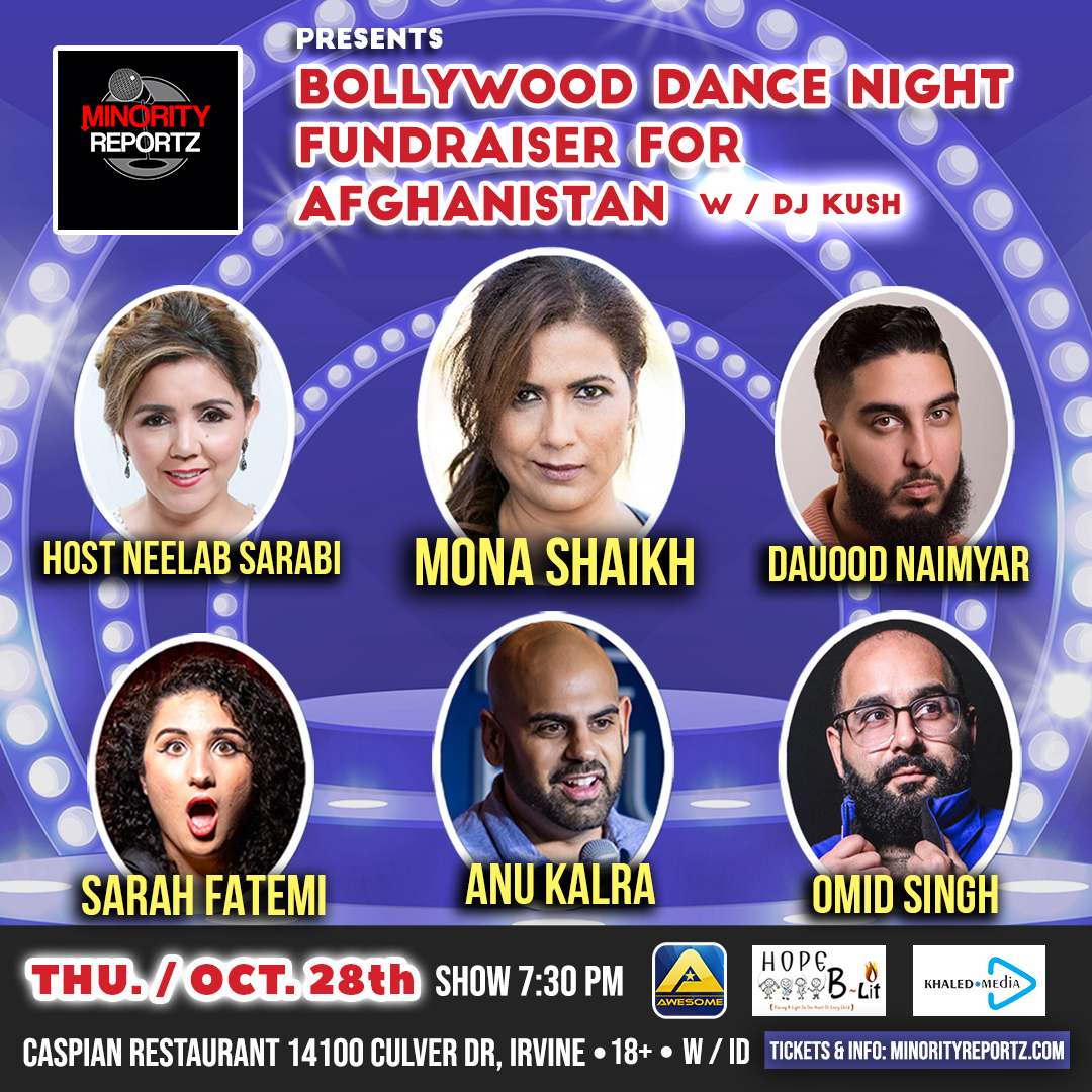 MINORITY REPORTZ presents COMEDY BENEFIT FOR AFGHANISTAN w/ HOST NEELAB SARABI (First Afghan Female Comedian), Dauood Naimyar (Alameda Comedy), Mona Shaikh (Producer of Minority Reportz, Comedy Store) + Top Bollywood, Afghan DJ AfterParty!