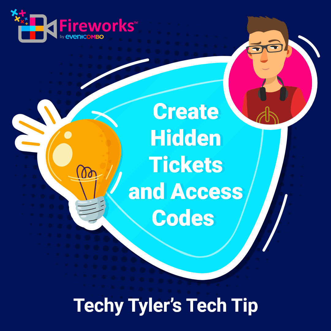Techy Tyler’s Tech Tip: How To Create Hidden Tickets and Access Codes for Your Hybrid Event on Eventcombo 
