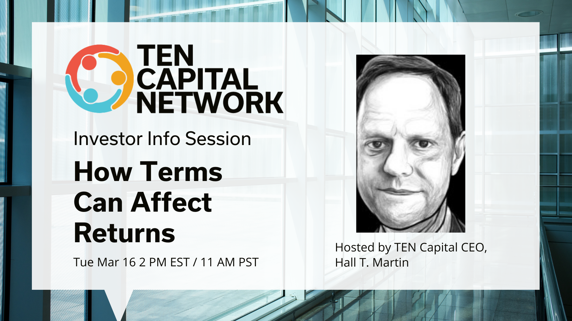 TEN Capital Presents: Investor Info Session - How Terms Can Affect Returns TEN Capital Presents: Investor Info Session - How Terms Can Affect Returns