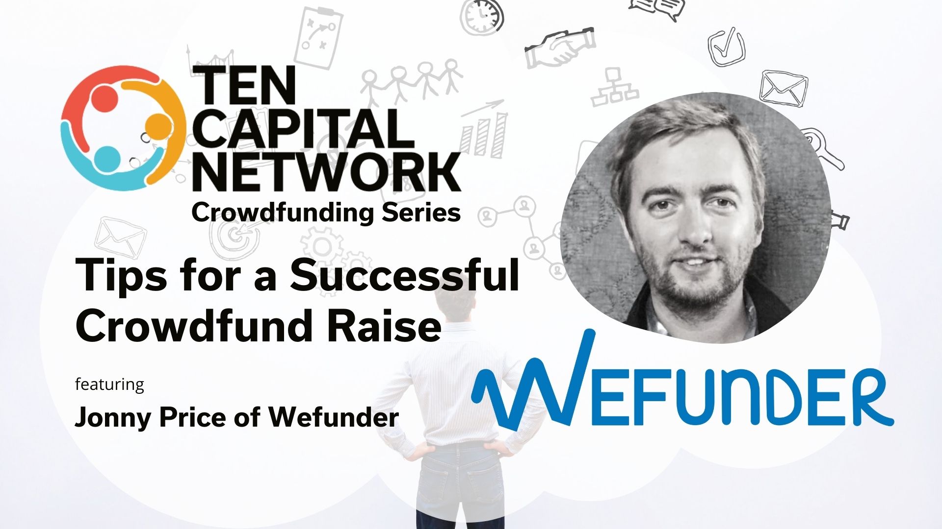 TEN Capital Crowdfunding Series:  Tips for a Successful Crowdfund Raise
