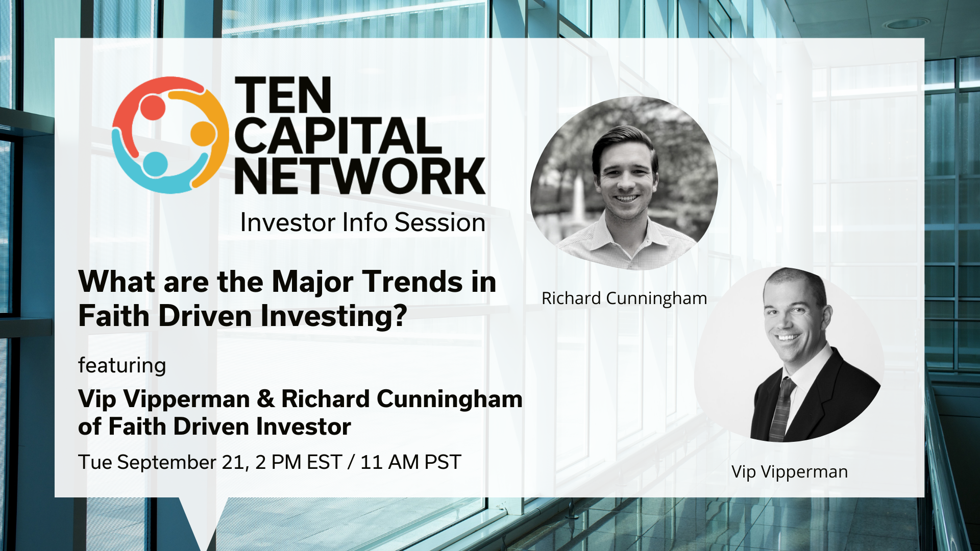 TEN Capital Investor Info Session: What are the Major Trends in Faith Driven Investing? With Vip Vipperman & Richard Cunningham of Faith Driven Investor