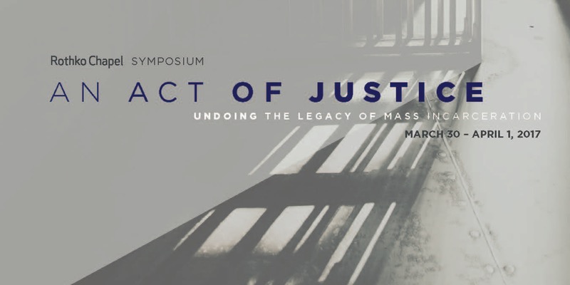 An Act of Justice: Undoing the Legacy of Mass Incarceration at Rothko Chapel