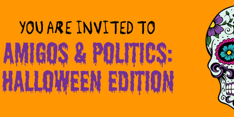 Amigos & Politics: Halloween Edition