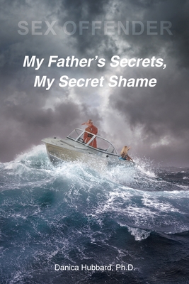 In-Person Event with Danica Hubbard/Sex Offender: My Father's Secrets, My Secret Shame