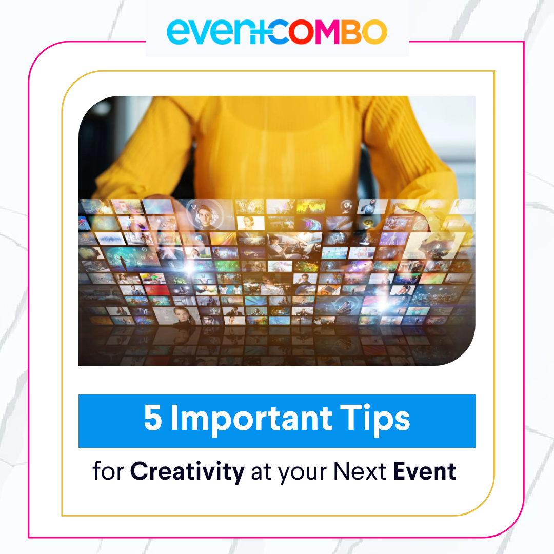    5 Important Tips for Creativity at Your Next Event 