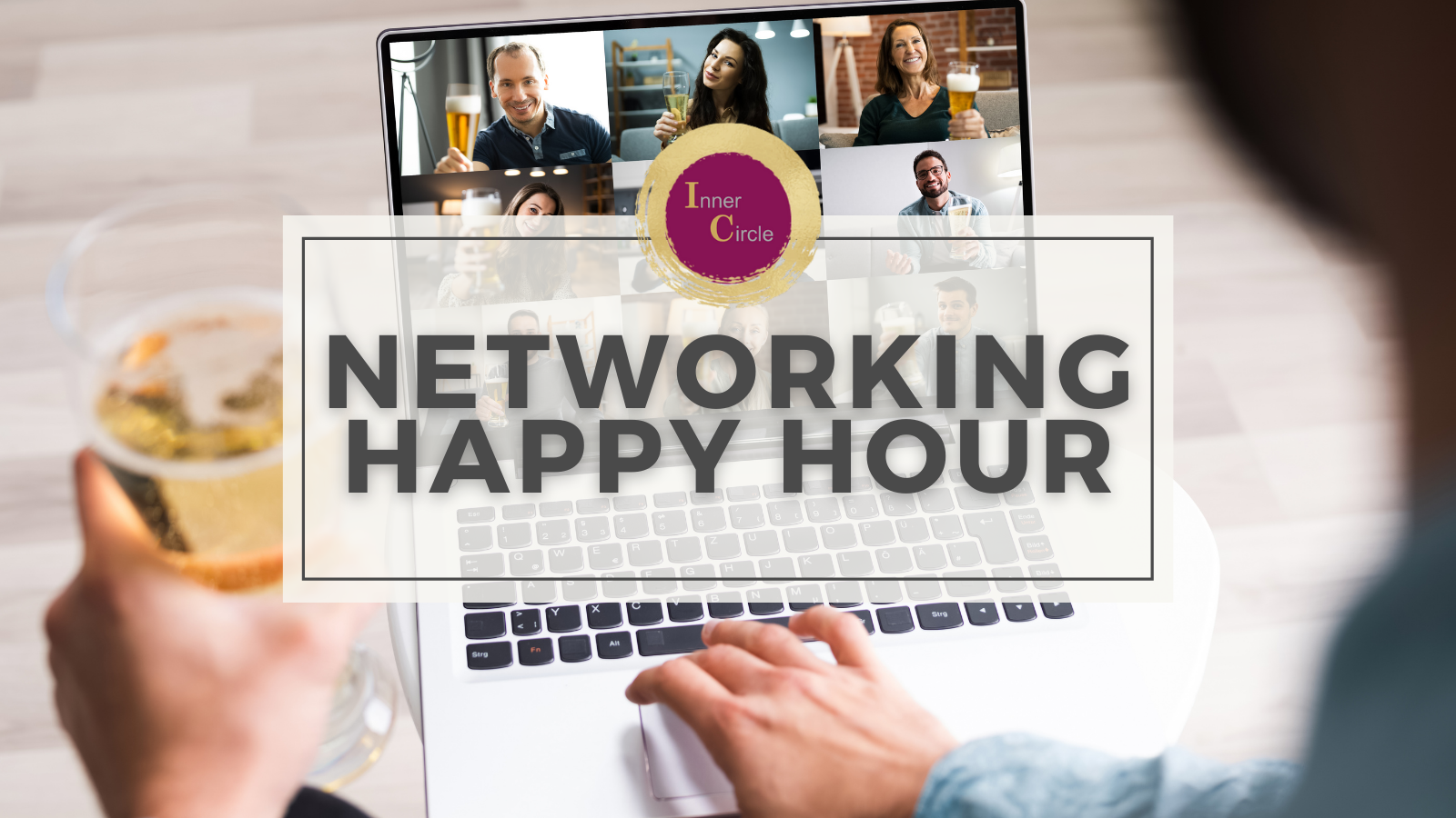 Inner Circle - VIRTUAL Happy Hour Inner Circle - VIRTUAL Happy Hour