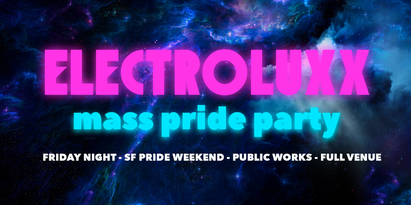 Electroluxx: Mass Pride Party @ Public Works (Full Venue) Electroluxx: Mass Pride Party @ Public Works (Full Venue)