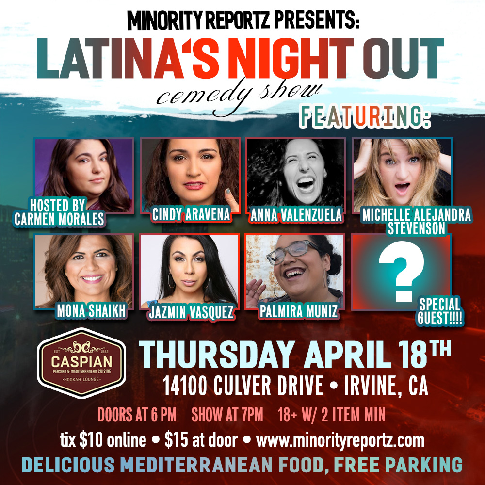 MINORITY REPORTZ PRESENTS LATINA'S NIGHT OUT WITH  HOST CARMEN MORALES (Hollywood Improv), MICHELLE ALEJANDRA STEVENSON (Comedy Dynamics), ANNA VALENZUELA (Comedy Central), JAZMIN VASQUEZ (Rec Room) + MANY MORE