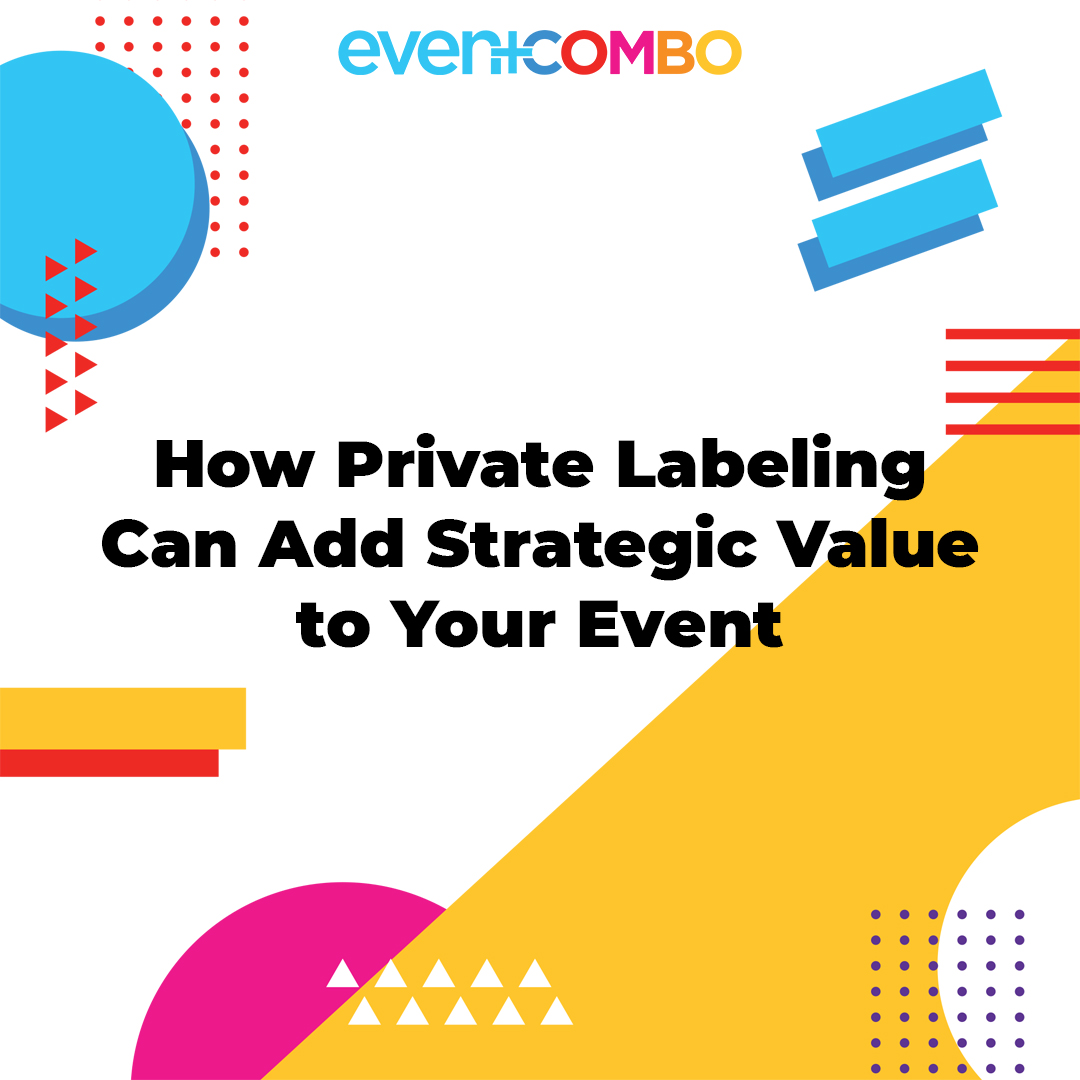 How Private Labeling Can Add Strategic Value to Your Event: 3 Crucial Advantages