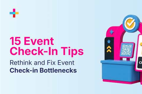 15 Event Check-In Tips: Best Practices to Speed Up the Check-In Process