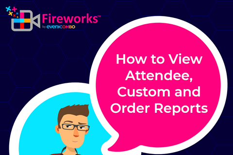 Techy Tyler’s Tips: How to View Attendee, Custom and Order Reports on Eventcombo  