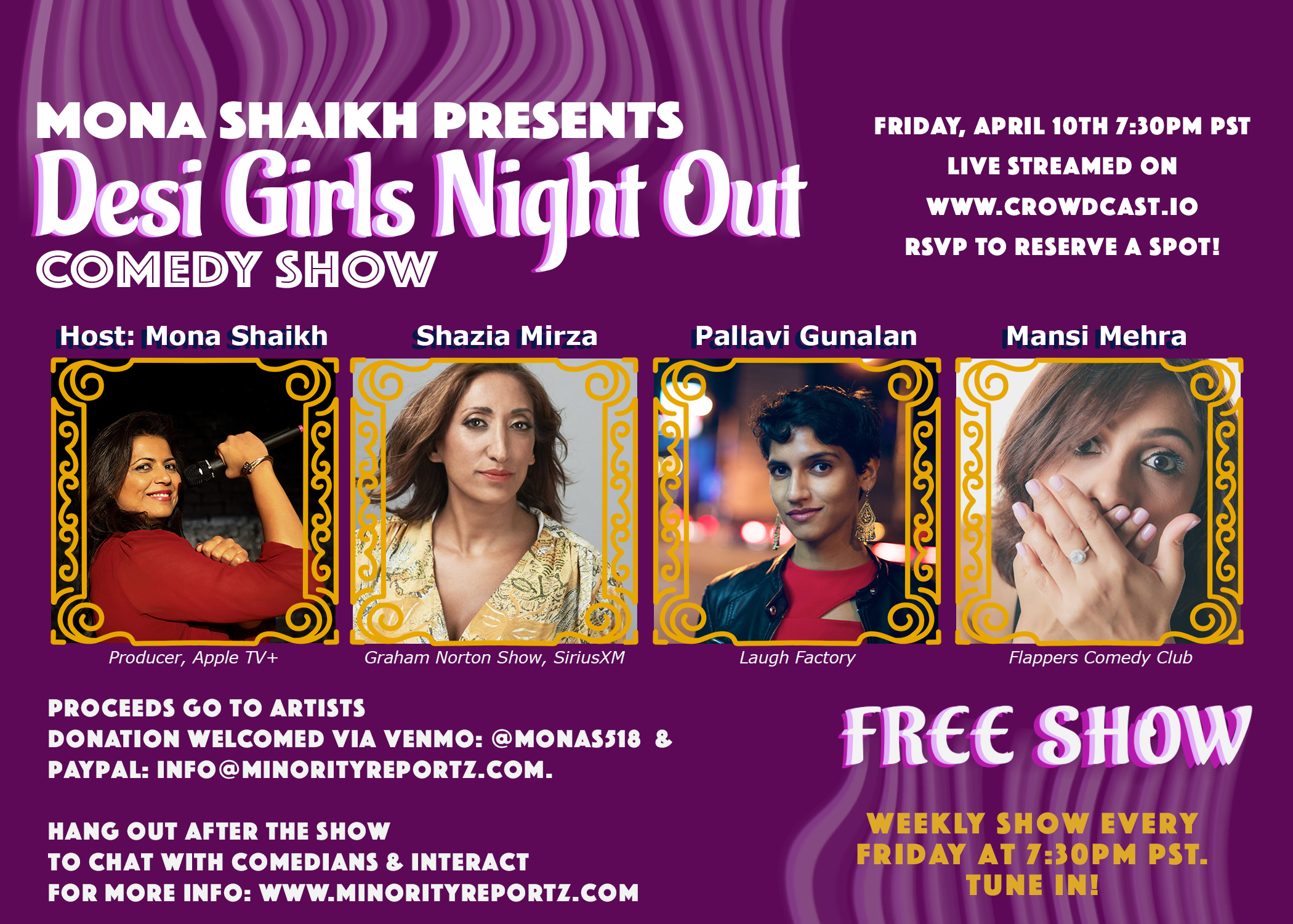 MONA SHAIKH presents DESI GIRLS NIGHT OUT COMEDY SHOW WITH HOST MONA SHAIKH (Producer, Apple TV+), SHAZIA MIRZA (Graham Norton Show), PALLAVI GUNALAN (Laugh Factory), MANSI MEHRA (Flappers Comedy Club). FOLLOWED BY A VIRTUAL HANGOUT WITH COMEDIANS.