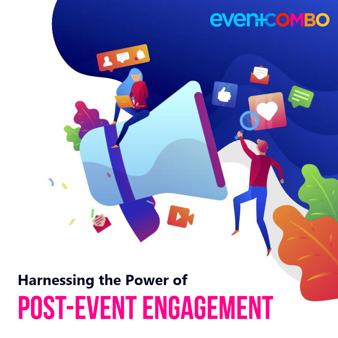 How to Harness the Real Power of Post Event Engagement 