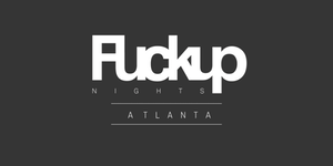 FuckUp Nights Atlanta vol. VI