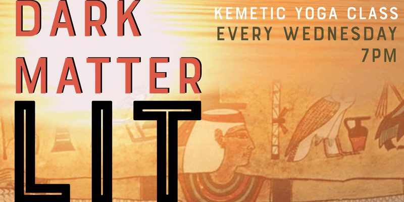 DARK MATTER LIT: An evening Kemetic Yoga Class