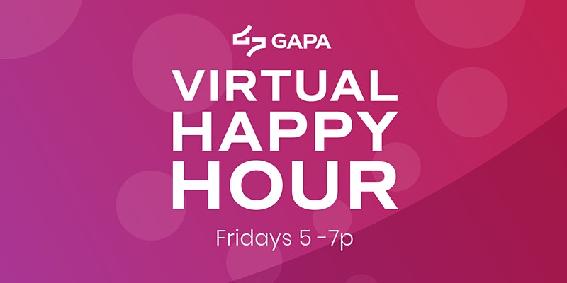 GAPA Virtual Happy Hour (Fridays 5-7pm)