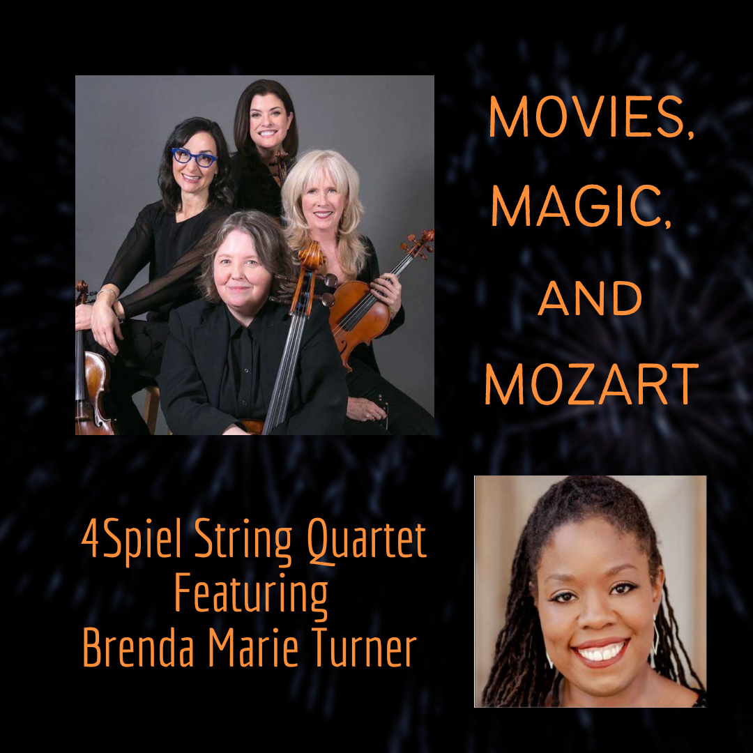"Movies, Magic, and Mozart" with 4Spiel String Quartet, Featuring Brenda Marie Turner "Movies, Magic, and Mozart" with 4Spiel String Quartet, Featuring Brenda Marie Turner