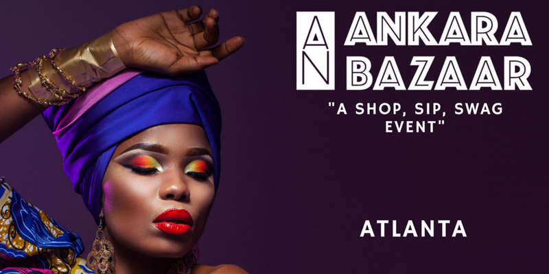 An Ankara Bazaar - Atlanta 2017. Shop. Sip and Swag