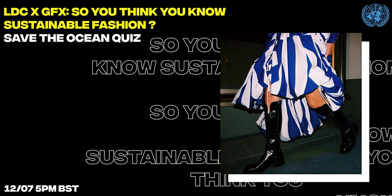 LDC X GFX: So You Think You Know Sustainable Fashion? Save the Oceans Quiz