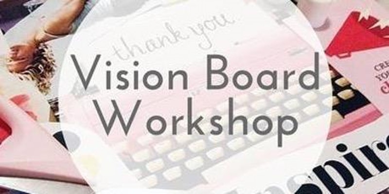 GET INSPIRED: Vision Board Workshop