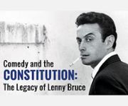 Comedy and the Constitution: The Legacy of Lenny Bruce Comedy and the Constitution: The Legacy of Lenny Bruce