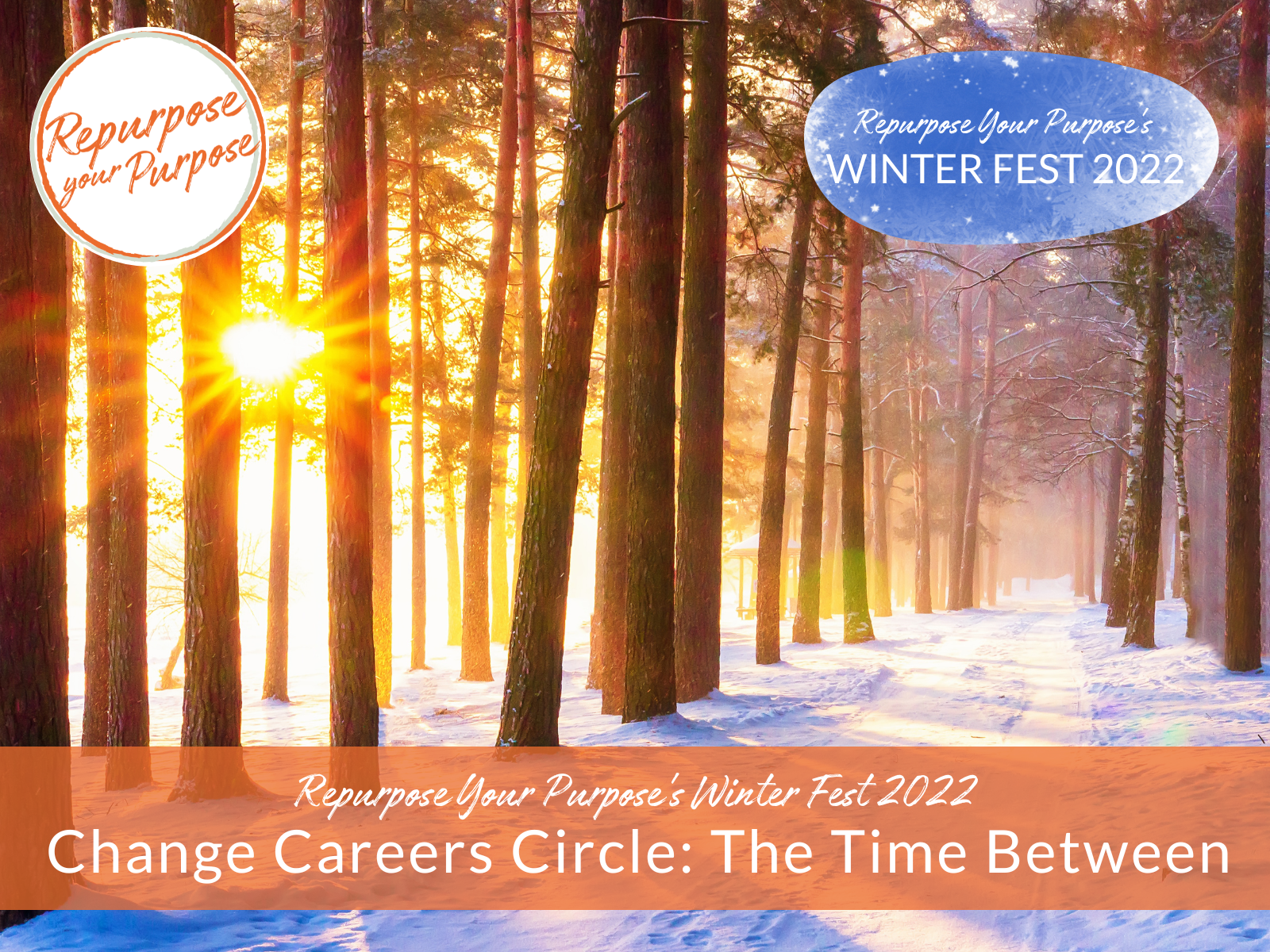 Change Careers Circle: The Time Between (Winter Fest 2022) Change Careers Circle: The Time Between (Winter Fest 2022)