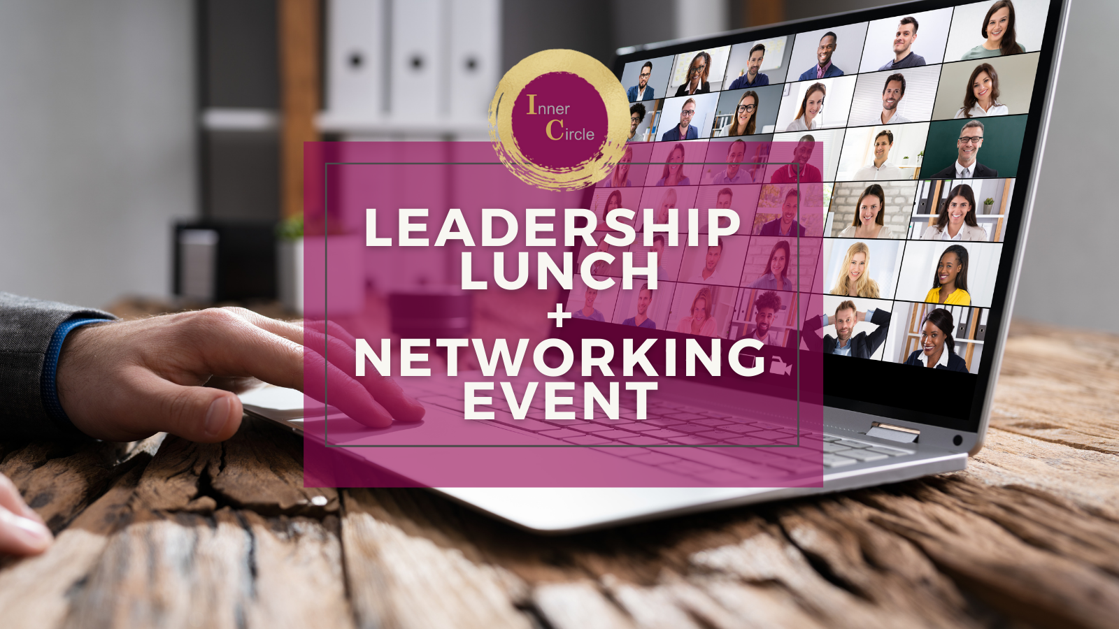 Inner Circle - VIRTUAL Leadership Lunch + Networking Event