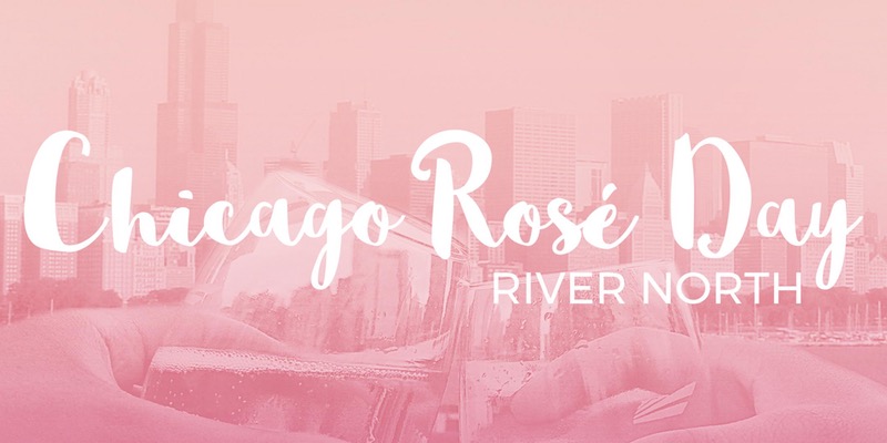 Chicago Rosé Day - A River North Rosé Party