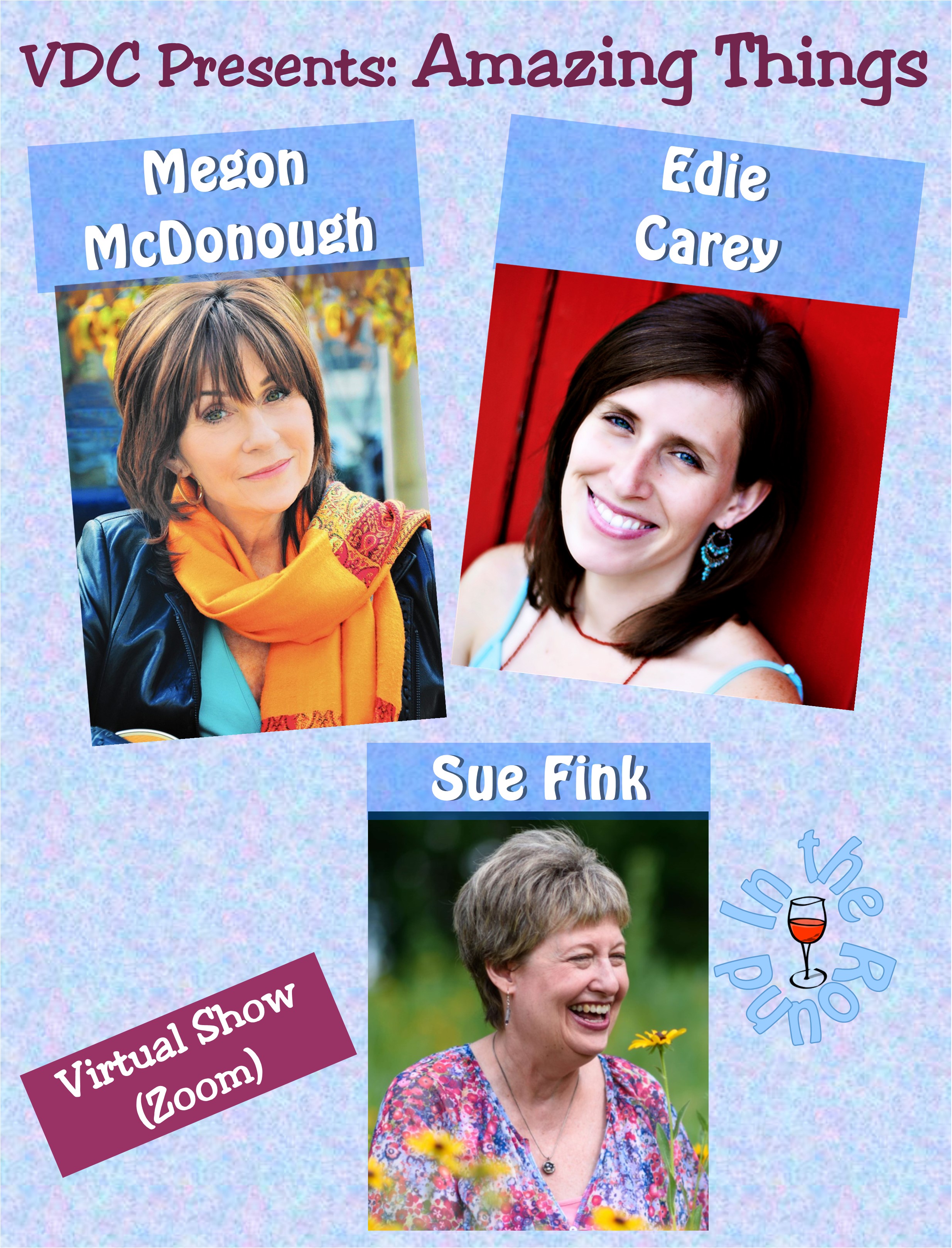 Virtual Dream Café Presents: 
Amazing Things:  Megon McDonough, Edie Carey, and Sue Fink In-the-Round (Virtual Show)