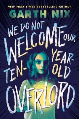 Author Event with Garth Nix/We Do Not Welcome Our Ten-Year-Old Overlord Author Event with Garth Nix/We Do Not Welcome Our Ten-Year-Old Overlord