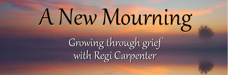 A New Mourning ~ growing through grief & loss