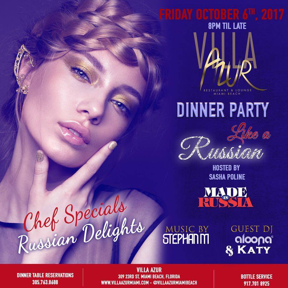 MIAMI Friday October 6th 2017
MADE in RUSSIA present 
DINNER PARTY LIKE a RUSSIAN at Villa Azur !!!