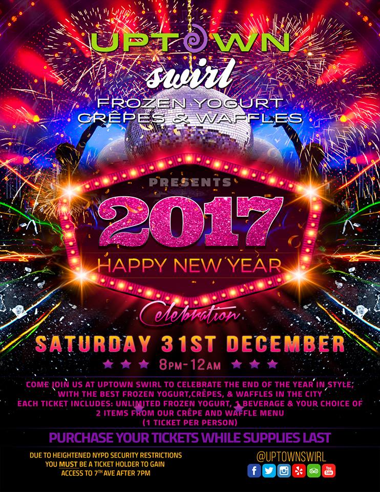 Uptown Swirl Frozen Yogurt Crepes & Waffles Presents 2017 New Year's Eve Celebration Saturday, December 31 2016 in New York City Uptown Swirl Frozen Yogurt Crepes & Waffles Presents 2017 New Year's Eve Celebration Saturday, December 31 2016 in New York City