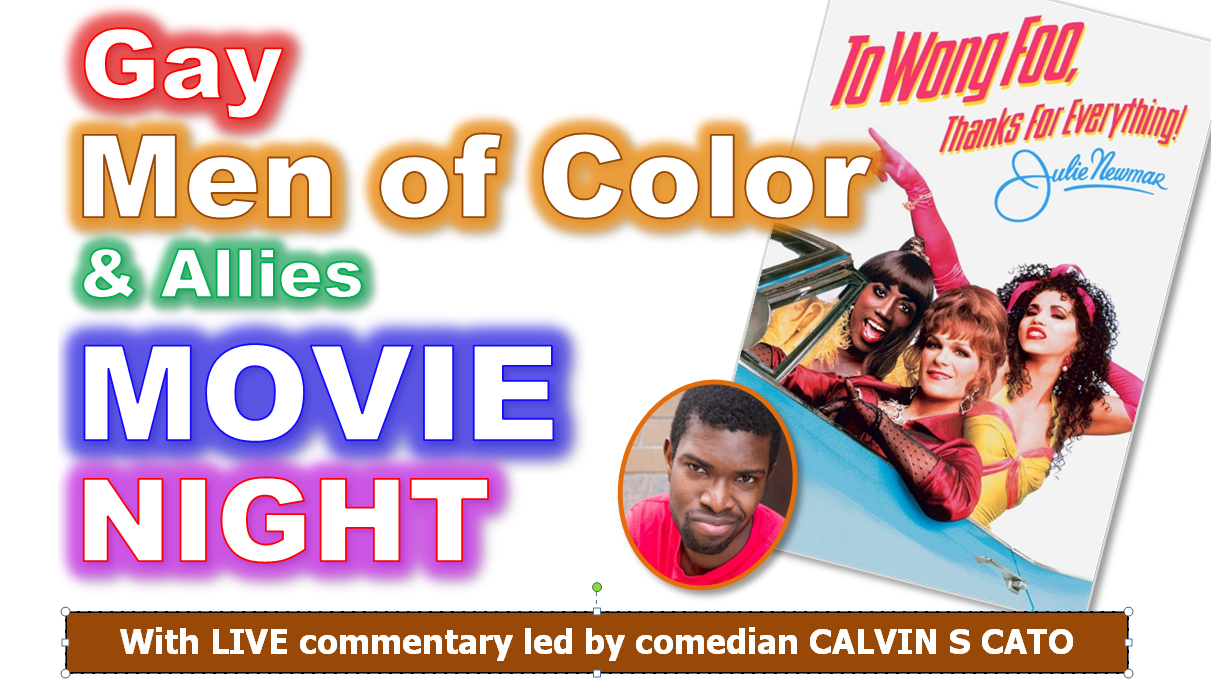 Gay Men Of Color and Allies Movie Party "To Wong Foo" fundraiser for BLM